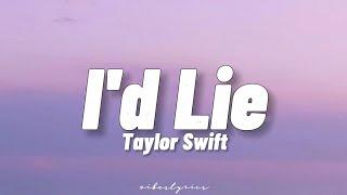 Taylor Swift - I'd Lie (Lyrics)