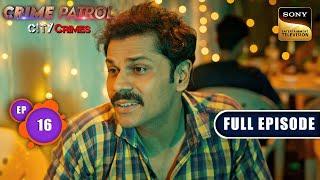 Andhkaar | Crime Patrol - City Crimes - Ep 16 | Full Episode | 5 Aug 2024