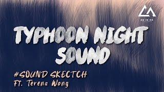 Typhoon Night Sound 8 Hours | #SoundSketch Ft. Terena Wong | HK