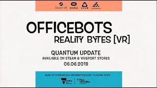 Quantum Update Release Trailer for OfficeBots: Reality Bytes [VR]