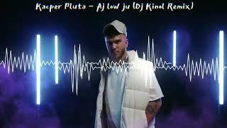 Kacper Pluta - Aj low ju ( Dj Kinol Remix)