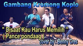 DISAAT KAU HARUS MEMILIH PANCE PONDAAG - COVER BY BENNY CRES