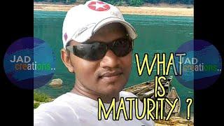 WHAT IS MATURITY ? Are you a Mature People | Let's watch |JAD Creations