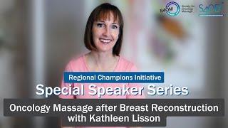 Special Speaker Series: Oncology Massage after Breast Reconstruction with Kathleen Lisson, CLT, LMT