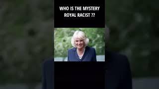 Who is the Mystery Racist Senior Royal?