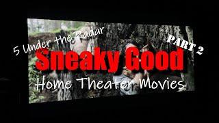 Sneaky Good Home Theater Movies - Part 2