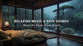 Relaxing Music & Rain Sounds for Deep Sleep - Calm Music with Rain Falling Outside the Warm Bedroom