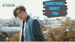 AYDAN - Something About You (Original)