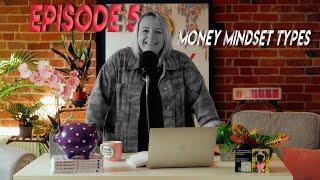 Episode 5 - Money Mindset types