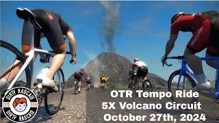 Zwift OTR Tempo Ride - October 27 2024 - 5X Volcano Circuit - 4K