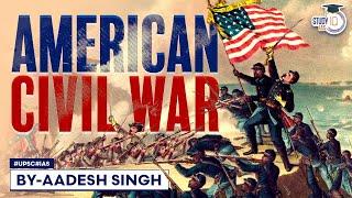 American Civil War | World History | UPSC | General Studies Paper 1