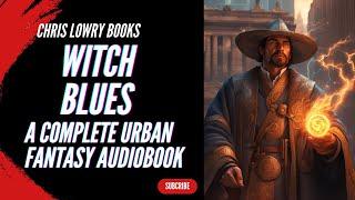 Witch Blues - (A COMPLETE FULL LENGTH URBAN FANTASY ADVENTURE AUDIOBOOK)