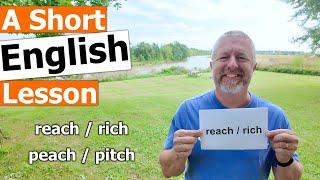 Learn How to Pronounce "reach / rich" and "peach / pitch"