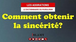 LA SINCÉRITÉ : COMMENT L'OBTENIR ?