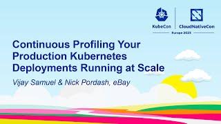 Continuous Profiling Your Production Kubernetes Deployments Running a... Vijay Samuel & Nick Pordash