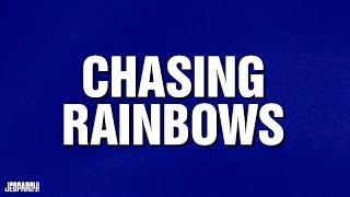 Chasing Rainbows | Category | JEOPARDY!