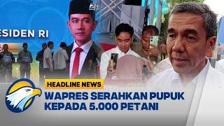 [HEADLINE NEWS, 22/11] Wapres Gibran Serahkan Bantuan Pupuk untuk Petani