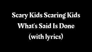 Scary Kids Scaring Kids - What's Said Is Done (with lyrics)