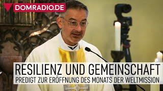 Resilienz und Gemeinschaft – Predigt zur Eröffnung des Monats der Weltmission