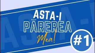  Podcast ,, Asta-i Părerea Mea! '' Episodul 1 L.T.V.J.M. 