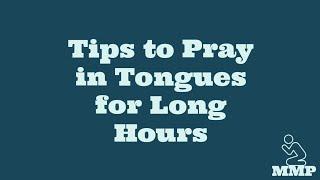 Tips to Pray in Tongues for Long Hours