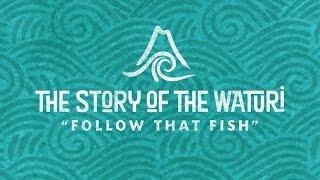 Follow That Fish - The Story of the Waturi