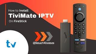 How To Install TiviMate IPTV Player on Firestick? @smart4homes