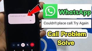 whatsapp couldn't place call try again | couldn't place call try again whatsapp | call problem