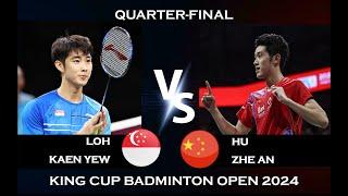 QF | MS | Loh Kean Yew (SNG) vs Hu Zhe An (CHN) | King Cup Badminton Open 2024