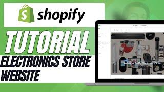 How to Create an Electronics Store Website on Shopify