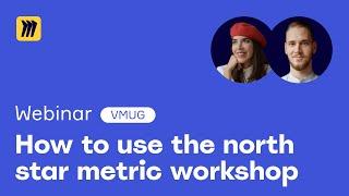 Master The North Star Metric with THIS Workshop