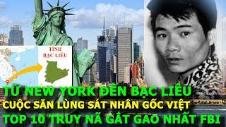 Từ New York đến Bạc Liêu: Săn lùng sát nhân Việt- Top 10 truy nã gắt gao nhất FBI|Vụ án ngoại truyện