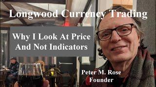 Why I Look At Price And Not Indicators | Longwood Currency Trading