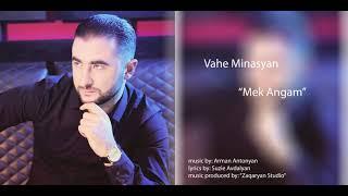 Vahe Minasyan - Mek Angam .  New Premiere 2017