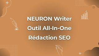 Neuron Writer : développez une stratégie de contenus 100% optimisés SEO (test et avis)