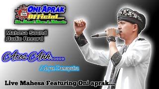 ATOS AH ( Adryan Damaputra ) Cover Live #oniaprak Featuring Mahesa Sound Systeum Kp Ganasoli