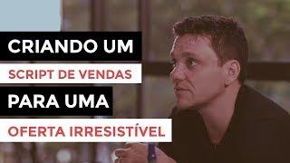 CONSULTORIA  - CRIANDO UM SCRIPT DE VENDA PARA UMA OFERTA IRRESÍSTIVEL