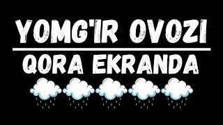 1 Soat Yomg’ir Ovozi | Uxlash Uchun Musiqa, Tinchlantiruvchi Musiqa, Tabiat Musiqasi (QORA EKRAN)