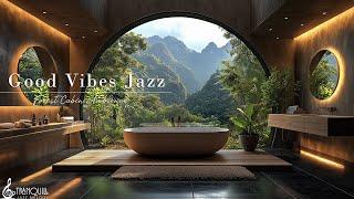 Feel Good Vibes With Tranquill Jazz | Soak In Bathub With Jazz & Nature Therapy To Relaxing, Heal...