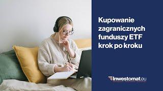 Kupowanie zagranicznych ETF krok po kroku (DM BOŚ, XTB, BM mBank)