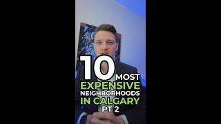 10 most expensive neighbourhoods in Calgary! 