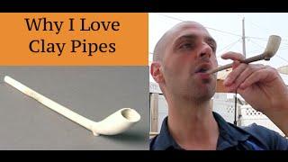 Why I Love Clay Pipes