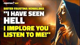 Faustina Kowalska: "I have seen hell, I will tell you what happens, I beg you, please listen to me!"