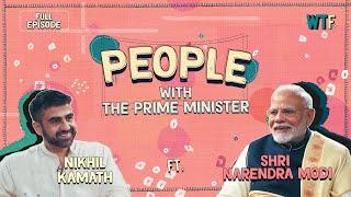 People with The Prime Minister Shri Narendra Modi x Nikhil Kamath | Episode 6 | By WTF