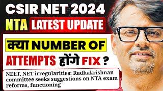 CSIR NET 2024 | NTA Latest Update | क्या Number of Attempts होंगे Fix? | Update by GP Sir