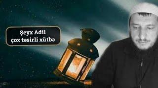 Şeyx Adil  Çox təsirli xütbə (27.04.20)