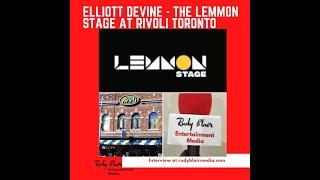 Intv w Elliott Devine VP Lemmon Entertainment on The Lemmon Stage at Rivoli Toronto