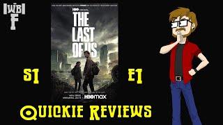 The Last of Us (S1E1) - Quickie Reviews