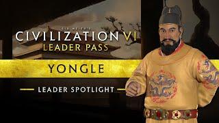 Leader Spotlight: Yongle | Civilization VI: Leader Pass