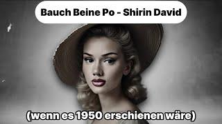 Bauch Beine Po - Shirin David (wenn es 1950 erschienen wäre)